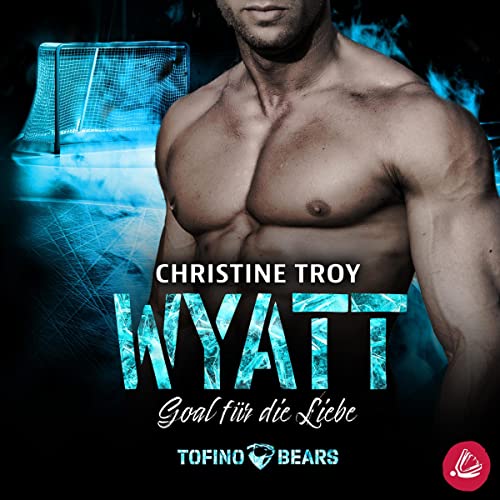 Wyatt - Goal für die Liebe: Tofino Bears 2