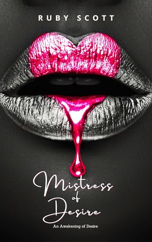 Mistress of Desire: A Steamy Lesbian Fantasy Romance (An Awakening Of Desire Book 3)