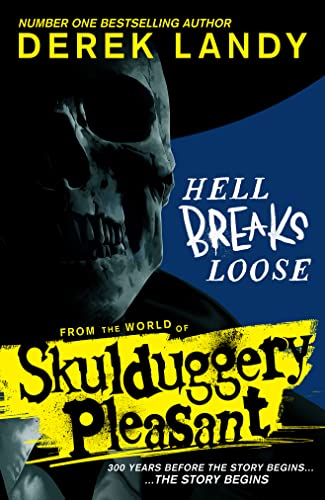 Skulduggery Pleasant – Hell Breaks Loose: A prequel from the Sunday Times bestselling Skulduggery Pleasant universe