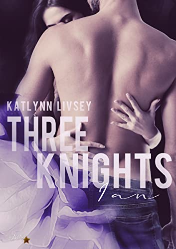 Three Knights: Ian (Three-Knights-Reihe 3)
