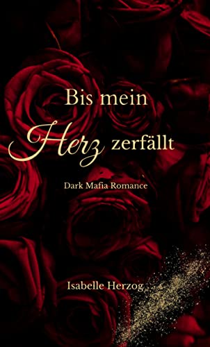 Bis mein Herz zerfällt: Dark Mafia Romance (Herz-Reihe (Dark Mafia Romance) 1)