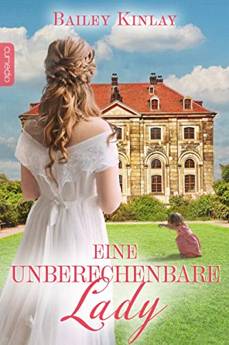 Eine unberechenbare Lady (Die Liebe findet stets ihren Weg 2)
