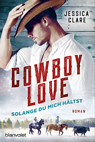 Cowboy Love - Solange du mich hältst: Roman (Wyoming Cowboys 3)
