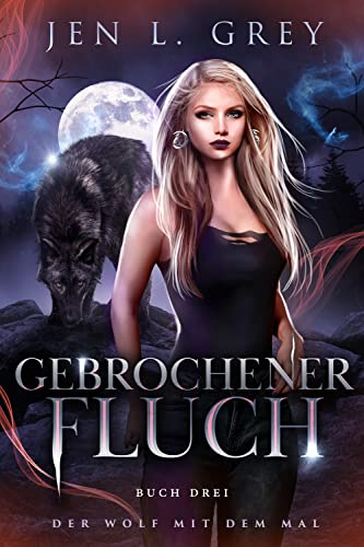 Gebrochener Fluch (Der Wolf Mit Dem Mal 3)