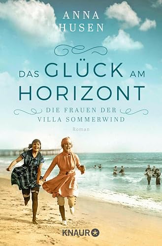 Die Frauen der Villa Sommerwind. Das Glück am Horizont.: Roman | Neubeginn zwischen Sommerglück und Sturmböen: Teil 1 der Timmendorfer-Strand-Saga (Timmendorfer Strand)