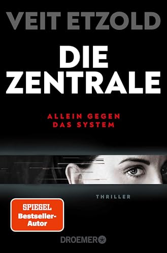 Die Zentrale: Allein gegen das System. Thriller | SPIEGEL Bestseller-Autor | »Etzold zeigt die Finanzwelt wie sie ist: Hochspannend!« - "Mr Dax" Dirk Müller (Die Laura-Jacobs-Reihe 2)