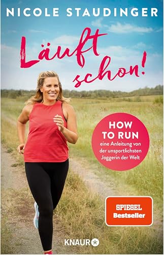 Läuft schon!: How to run - eine Anleitung von der unsportlichsten Joggerin der Welt | Die SPIEGEL-Bestseller-Autorin über Fitness, Bewegung und ein neues ... läuft die Schlagfertigkeitsqueen