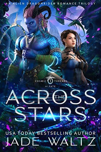 Across the Stars: An Alien Dragonrider Romance Trilogy (Cosmic Threads of Fate Book 1)