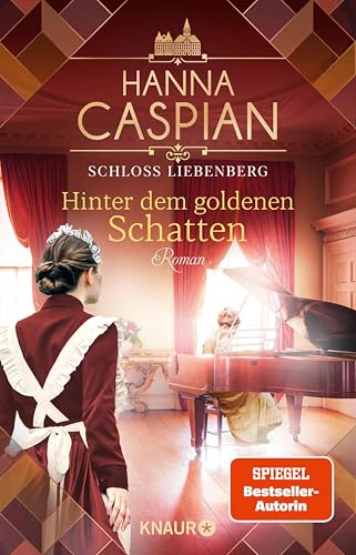 Schloss Liebenberg. Hinter dem goldenen Schatten: Roman | Band 3 der großen historischen Saga, von der Autorin der SPIEGEL-Bestseller-Reihe um Gut Greifenau