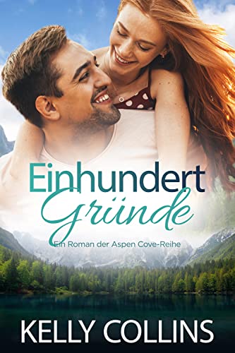 Einhundert Gründe (Ein Roman der Aspen Cove-Reihe 1)