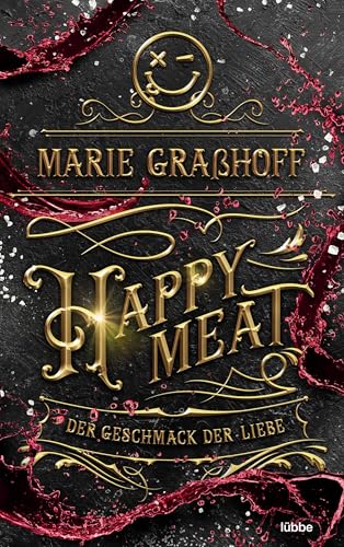 Happy Meat – Der Geschmack der Liebe: Roman. »Eine fesselnde Story mit Dark-Romance-Elementen, die mich bis zum Ende begeistert hat.« AVA REED (Food Universe 3)