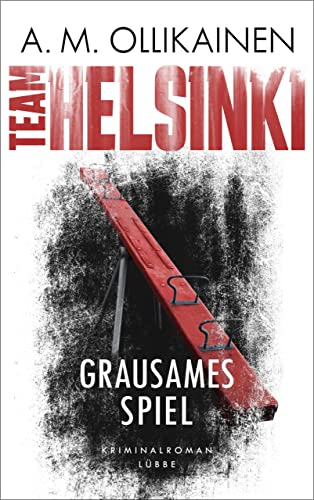 TEAM HELSINKI - Grausames Spiel: Kriminalroman (Paula Pihlaja-Serie 2)