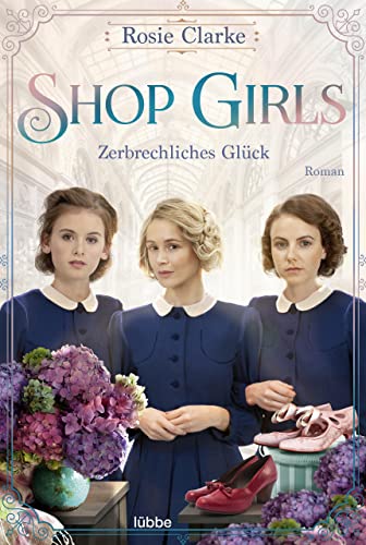 Shop Girls - Zerbrechliches Glück: Roman (Die große Shop-Girls-Saga 3)