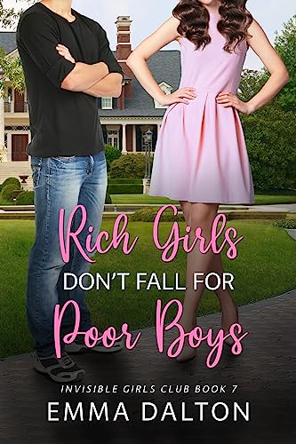 Rich Girls Don’t Fall For Poor Boys (Invisible Girls Club, Book 7)