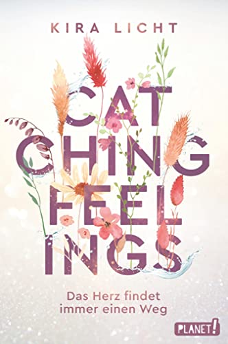 Catching Feelings: Das Herz findet immer einen Weg | Cozy Romance mit malerischem Alaska-Setting