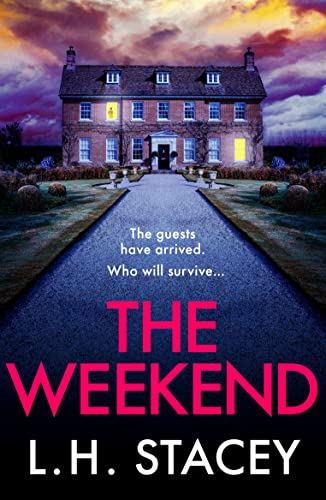 The Weekend: A completely addictive psychological thriller from L. H. Stacey