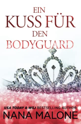 Ein Kuss für den Bodyguard: Ein Bodyguard-Liebesroman (Royal Elite Bodyguards, Band 2)