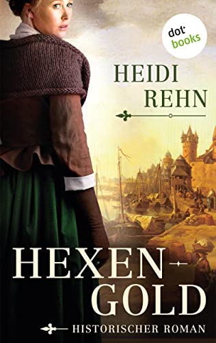 Hexengold: Historischer Roman – Die Magdalena-Reihe 2 | »Eine wunderbare Heldin«, sagt Iny Lorentz