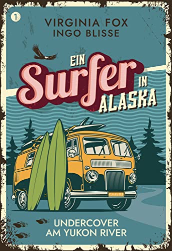 Undercover am Yukon River: Ein Surfer in Alaska: Ein Connor-Childs-Krimi (Ein Surfer in Alaska: Ein Connor Childs Krimi 1)