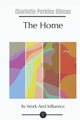 The Home: Its Work And Influence-Garden Classics- Hardcover Edition