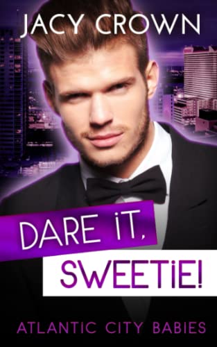 Dare it, Sweetie!: Ein Baby vom CEO (Atlantic City Babies, Band 2)