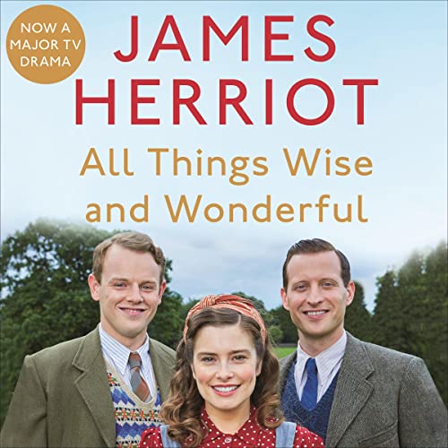All Things Wise and Wonderful: The Classic Memoirs of a Yorkshire Country Vet
