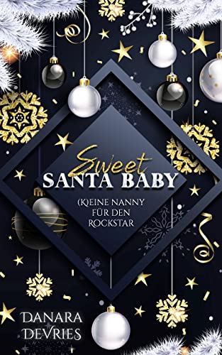 Sweet Santa Baby - (K)eine Nanny für den Rockstar: Weihnachtsroman (Almost Weihnachtsromanzen 3)