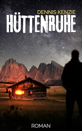 Hüttenruhe: Geheimnisse eines Sommers
