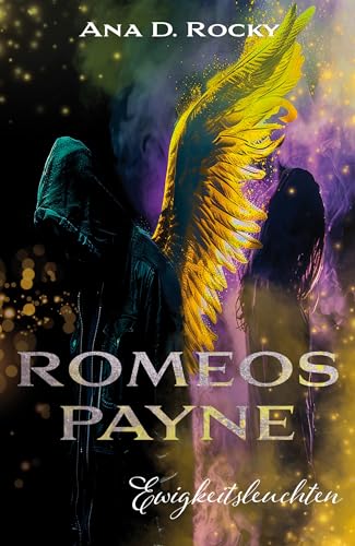 Romeos Payne: Ewigkeitsleuchten (Der Todesengel und sein Sommermädchen, Band 3) Dark Romantasy