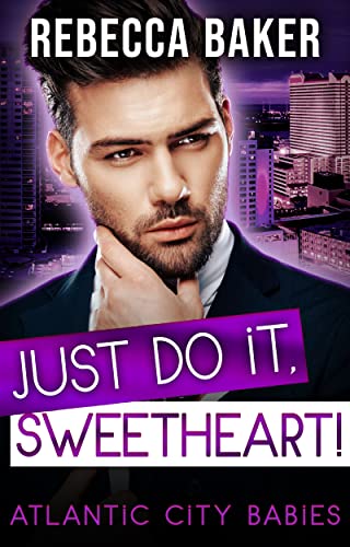 Just do it, Sweetheart!: Schwanger von Mr. Wrong (Atlantic City Babies 5)
