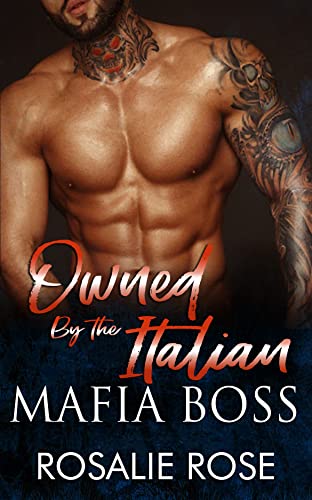 Owned by the Italian Mafia Boss: A Dark Mafia Arranged Marriage Romance (Possessive Mafia Kings Book 1)