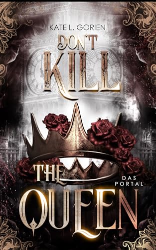 Don't Kill the Queen - Das Portal: Mitreißende Urban Fantasy - die spannungsgeladene Fortsetzung der Don't Kill Reihe (Don't Kill the Demon 2)