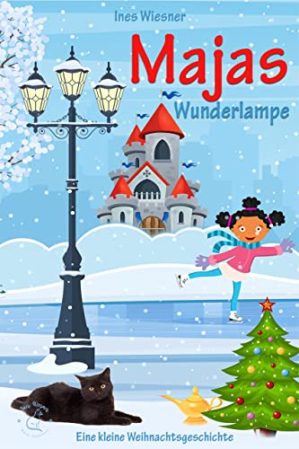 Majas Wunderlampe: Eine kleine Weihnachtsgeschichte (Majas Abenteuer 5)