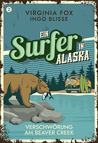 Verschwörung am Beaver Creak: Ein Surfer in Alaska: Ein Connor-Childs-Krimi (Ein Surfer in Alaska: Die Connor-Childs-Krimis 2)