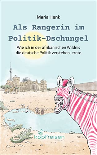 Als Rangerin im Politik-Dschungel: Wie ich in der afrikanischen Wildnis die deutsche Politik verstehen lernte
