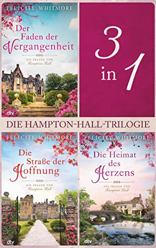 Die Hampton-Hall-Trilogie: Alle 3 Bände in einem E-Book | »Felicity Whitmore wandelt auf den Spuren einer Lucinda Riley.« denglers-buchkritik.de
