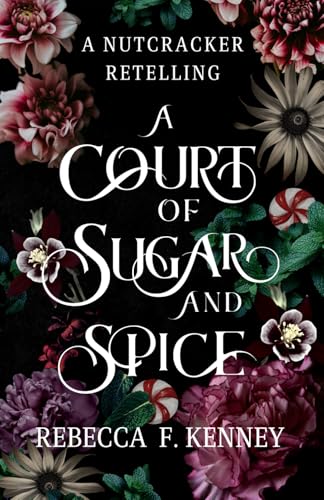 A Court of Sugar and Spice: A Nutcracker Romance Retelling (Wicked Darlings, Band 1)