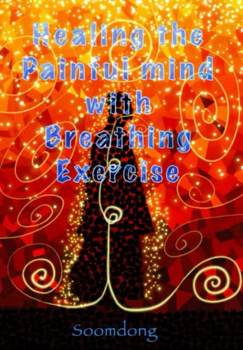 Healing the Painful Mind with Breathing Exercise