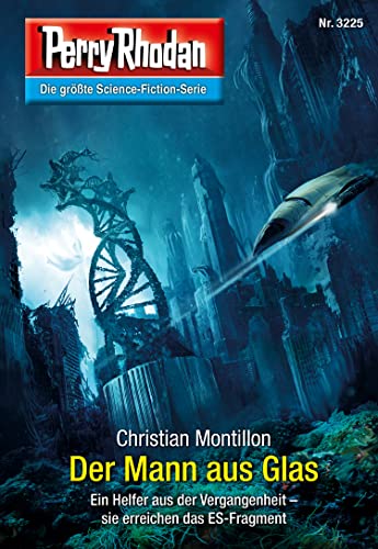 Perry Rhodan 3225: Der Mann aus Glas: Perry Rhodan-Zyklus "Fragmente" (Perry Rhodan-Erstauflage)