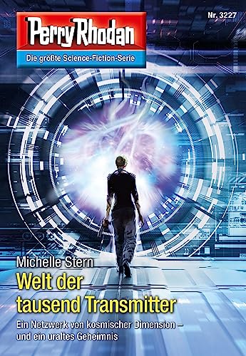 Perry Rhodan 3227: Welt der tausend Transmitter: Perry Rhodan-Zyklus "Fragmente" (Perry Rhodan-Erstauflage)