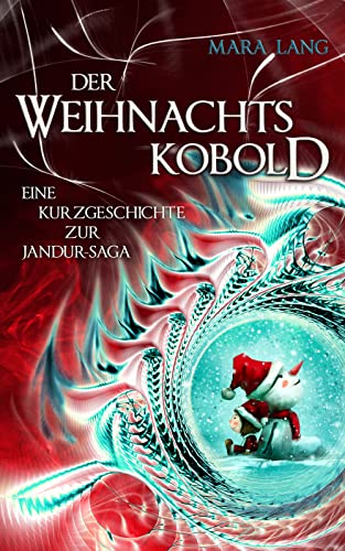 Der Weihnachtskobold: Eine Kurzgeschichte zur Jandur-Saga (Die Jandur-Saga)