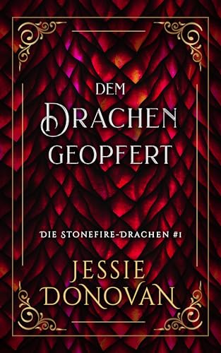 Dem Drachen geopfert (Die Stonefire-Drachen 1)