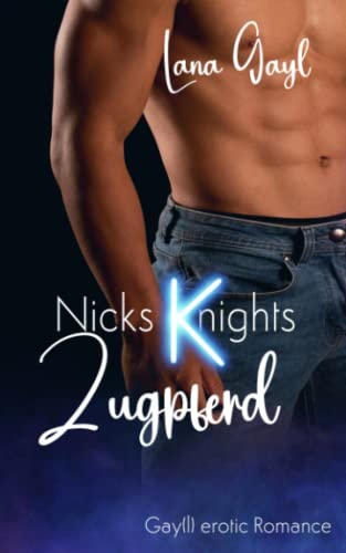 Nicks (K)nights - Zugpferd: Gay(l) erotic Romance
