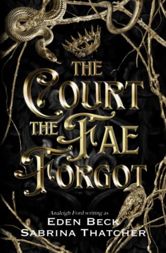 The Court The Fae Forgot: A Fae Fantasy Romance (A Court of Thieves and Traitors, Band 1)