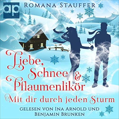 Liebe, Schnee & Pflaumenlikör - Mit dir durch jeden Sturm: Alpenliebe 1