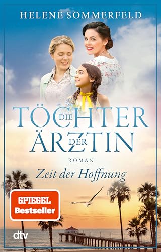 Die Töchter der Ärztin: Zeit der Hoffnung | Die neue Reihe der Bestseller-Autorin der ›Ärztin‹-Trilogie geht weiter! (Die Thomasius-Schwestern 2)