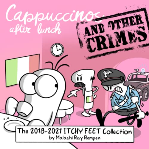 Cappuccinos After Lunch and Other Crimes: The 2018-2021 ITCHY FEET Collection