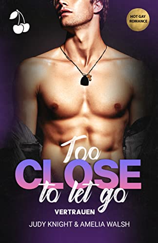Too Close To Let Go: Vertrauen (California Boys)