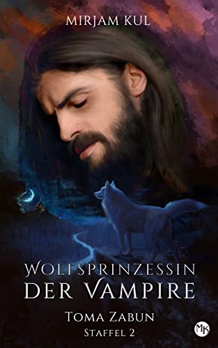 Toma Zabun : Vampir - Wolf - Romance (Wolfsprinzessin der Vampire - Staffel 2, Band 1)