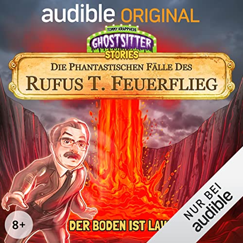 Der Boden ist Lava - Die phantastischen Fälle des Rufus T. Feuerflieg 16: Ghostsitter Stories